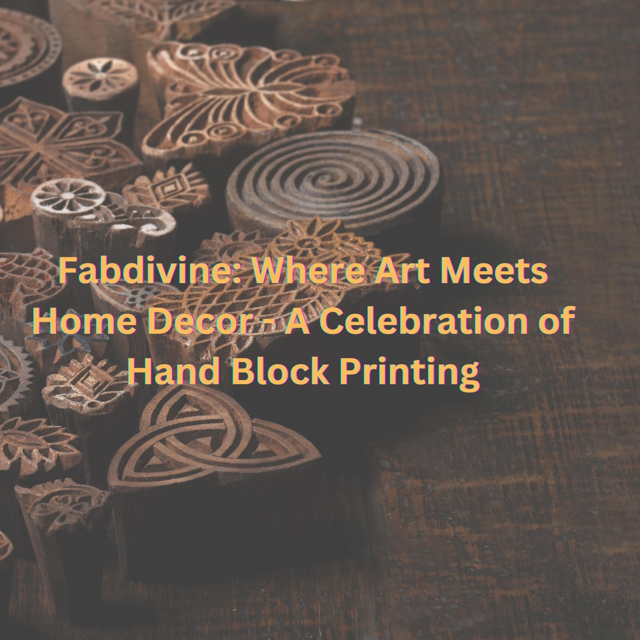 Fabdivine: Where Art Meets Home Decor - A Celebration of Hand Block Printing - FABDIVINE LLC