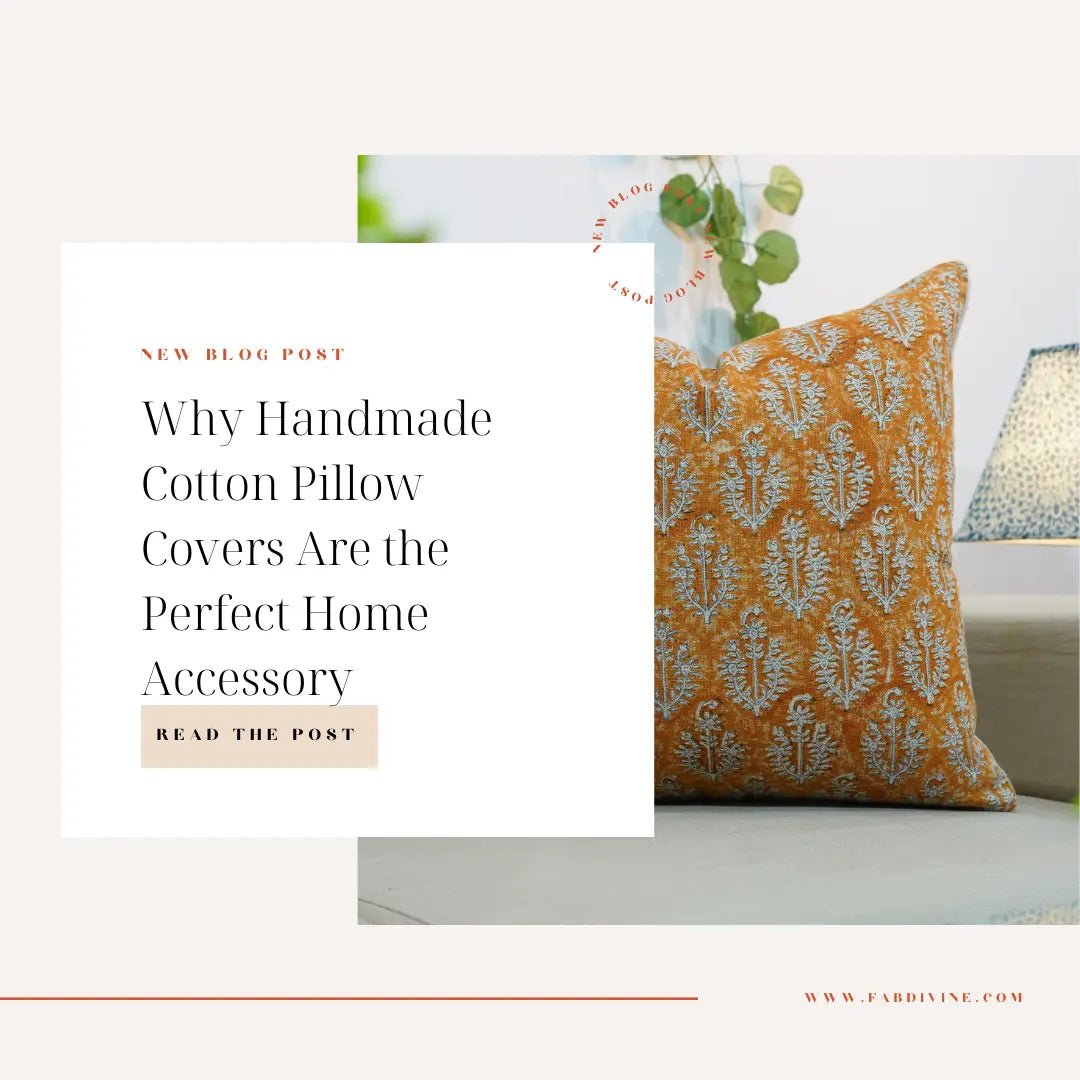 Why Handmade Cotton Pillow Covers Are the Perfect Home Accessory - Fabdivine